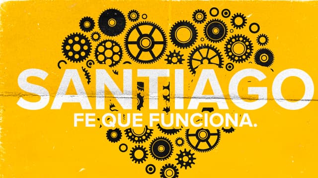 Santiago: Fe que funciona.