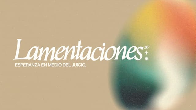 Lamentaciones: Esperanza en medio del juicio.