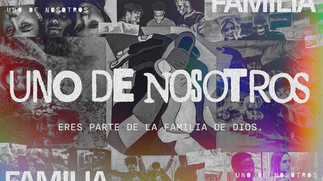 Uno de nosotros: Eres parte de la familia de Dios.