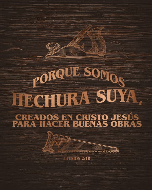Porque somos hechura Suya, creados en Cristo Jesús para hacer buenas obras. - Efesios 2:10