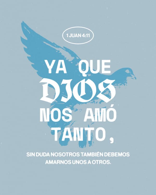Ya que Dios nos amó tanto, sin duda nosotros también debemos amarnos unos a otros. - 1 Juan 4:11