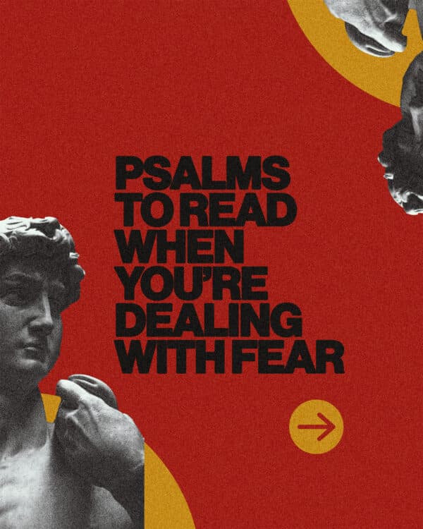 Psalms to read when you're dealing with fear