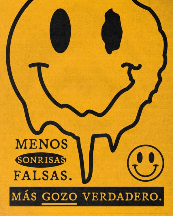 Menos sonrisas falsas. Más gozo verdadero.