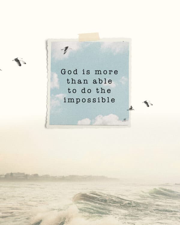 God is more than able to do the impossible