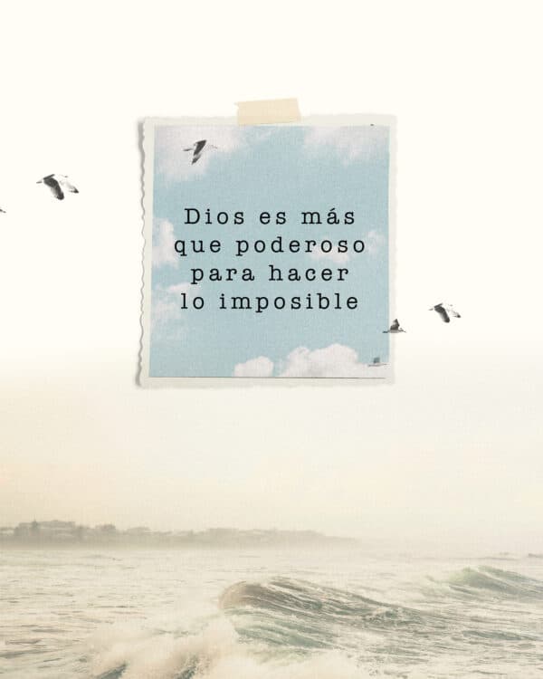 Dios es más que poderoso para hacer lo imposible