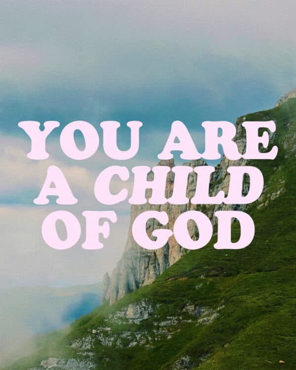 You are a child of God