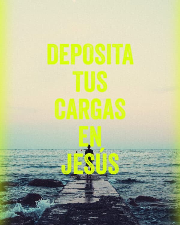 Deposita tus cargas en Jesús