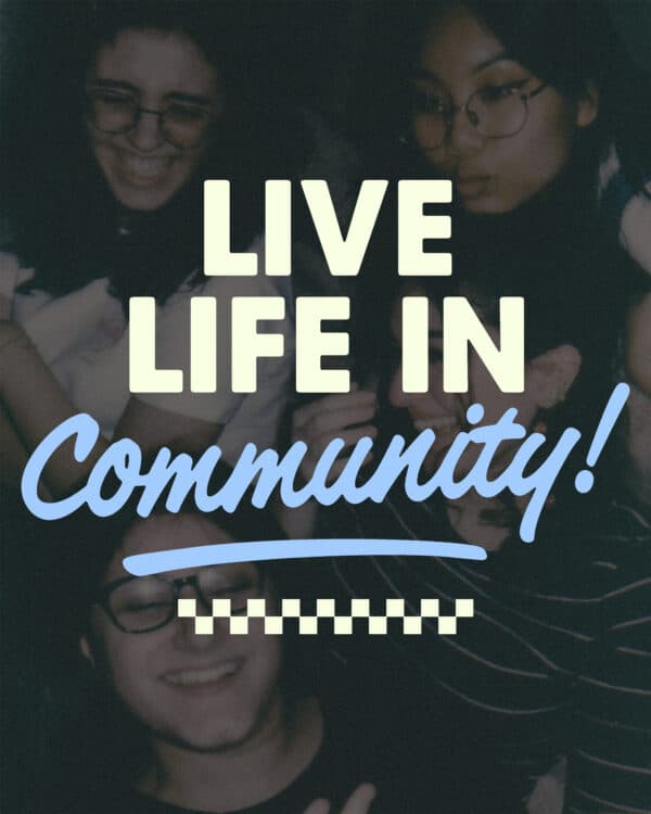 Live life in community