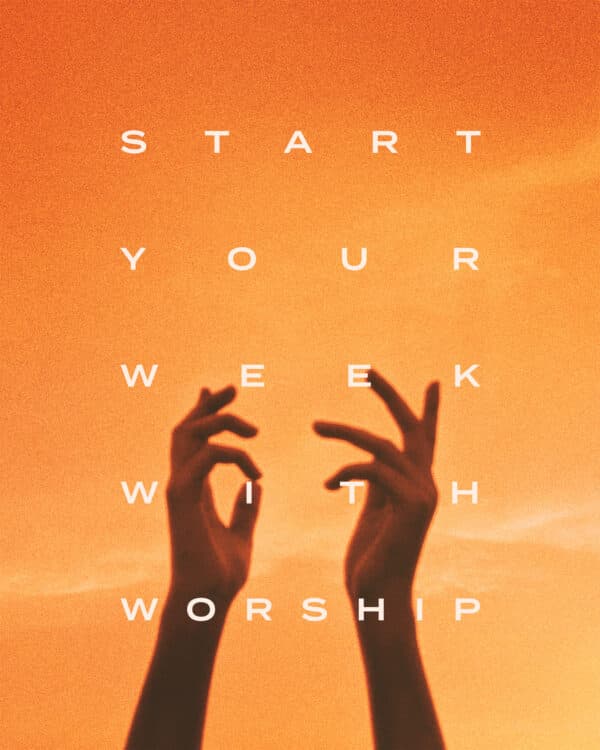 Start your week with worship