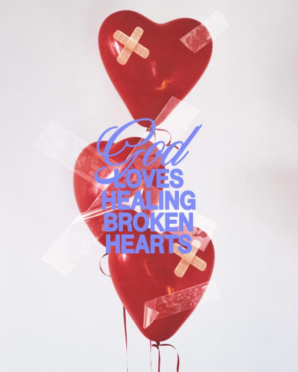 God loves healing broken hearts
