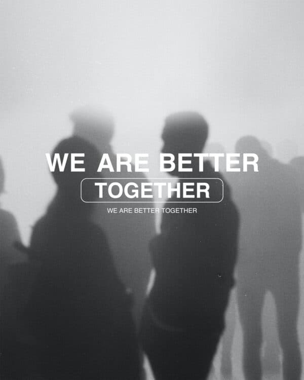 We are better together