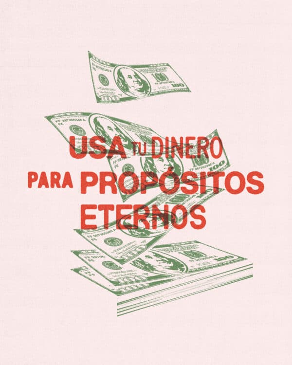 Usa tu dinero para propósitos eternos
