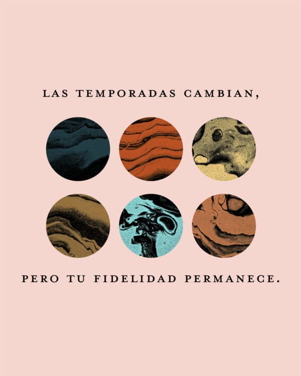 Las temporadas cambian, pero Tu fidelidad permanece.