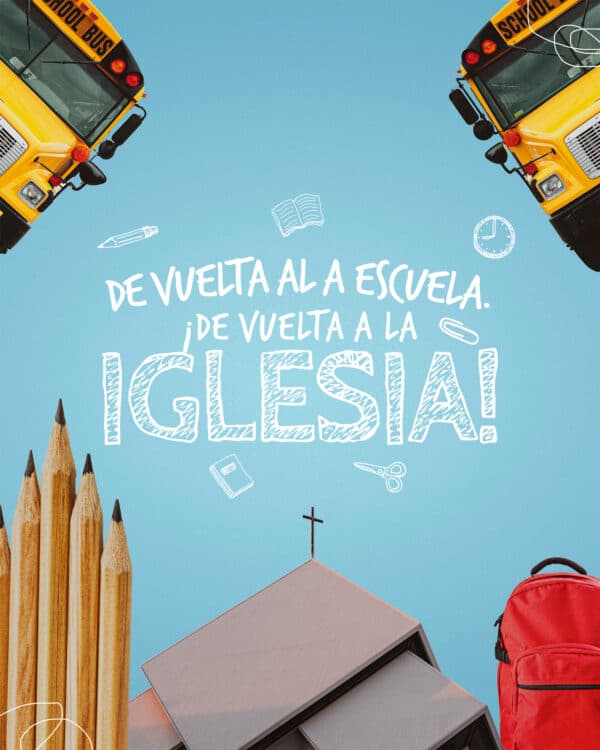 De vuelta al a escuela. ¡De vuelta a la iglesia!