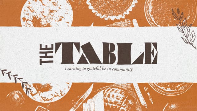 The Table: Learning to be grateful in community.