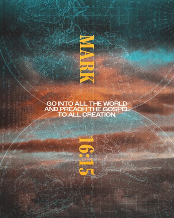 Go into all the world and preach the gospel to all creation. - Mark 16:15