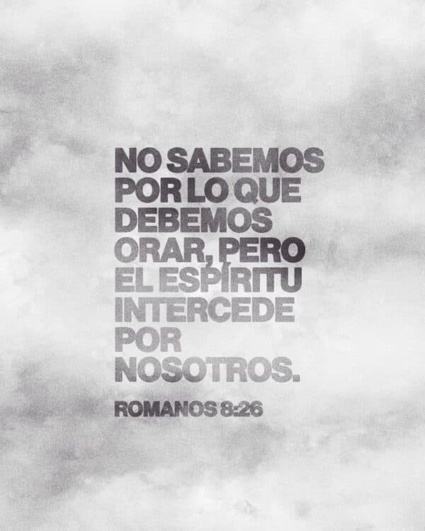 No sabemos por lo que debemos orar, pero el Espíritu intercede por nosotros. - Romanos 8:26