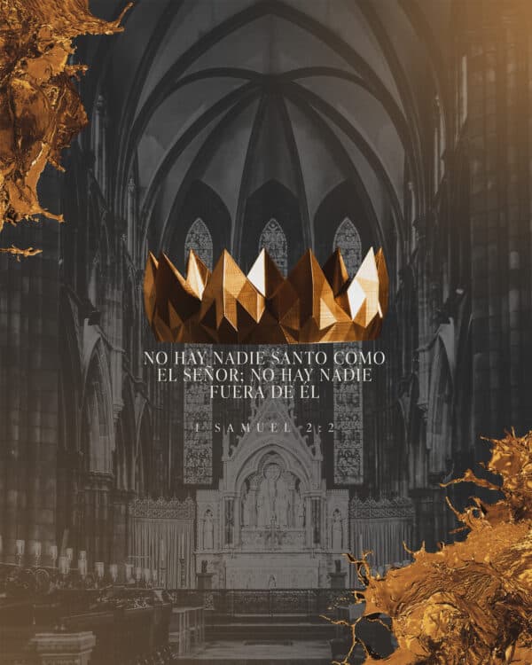 No hay nadie Santo como el Señor; no hay nadie fuera de Él. - 1 Samuel 2:2