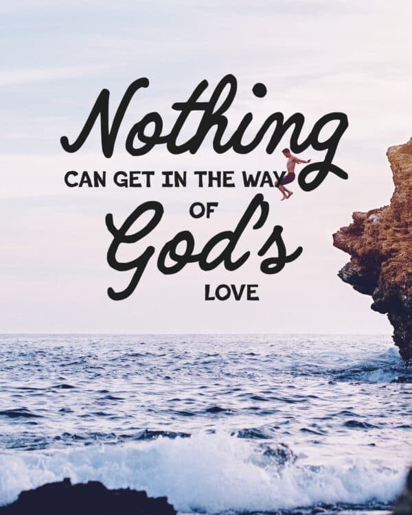 Nothing can get in the way of God's love
