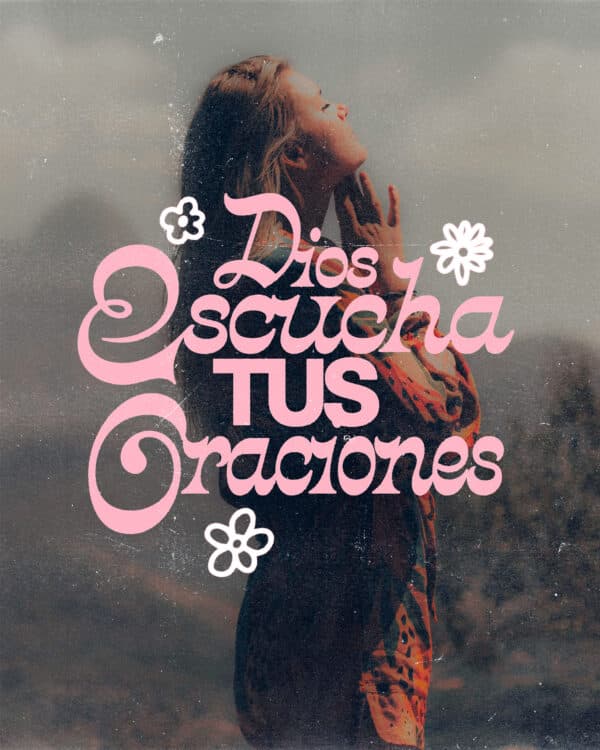 Dios escucha tus oraciones