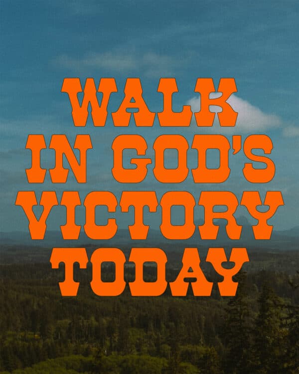Walk in God's victory today