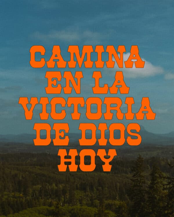Camina en la victoria de Dios hoy