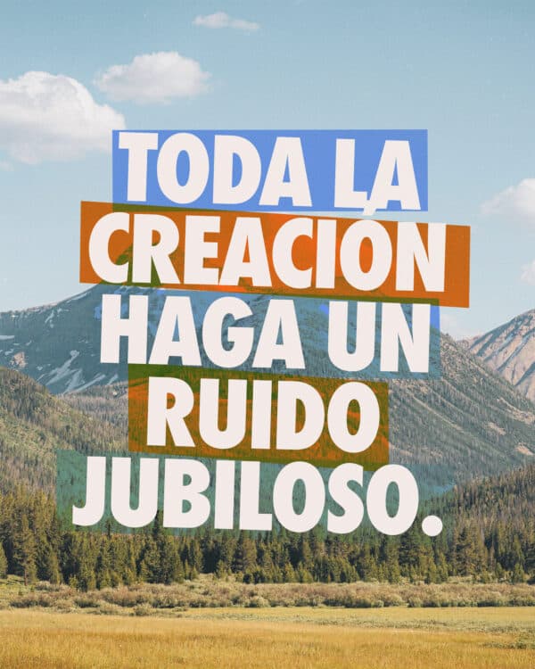 Toda la creación haga un ruido jubiloso.