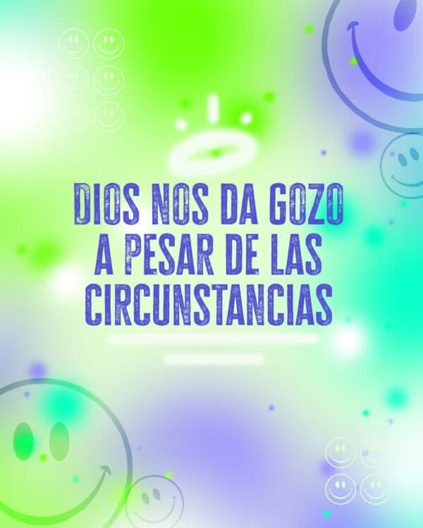 Dios nos da gozo a pesar de las circunstancias