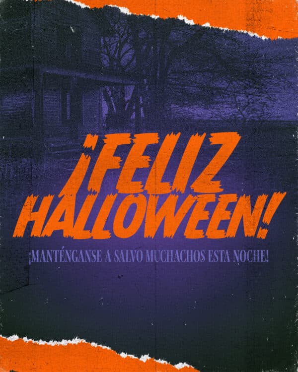 ¡Feliz Halloween! ¡Manténganse a salvo muchachos esta noche!