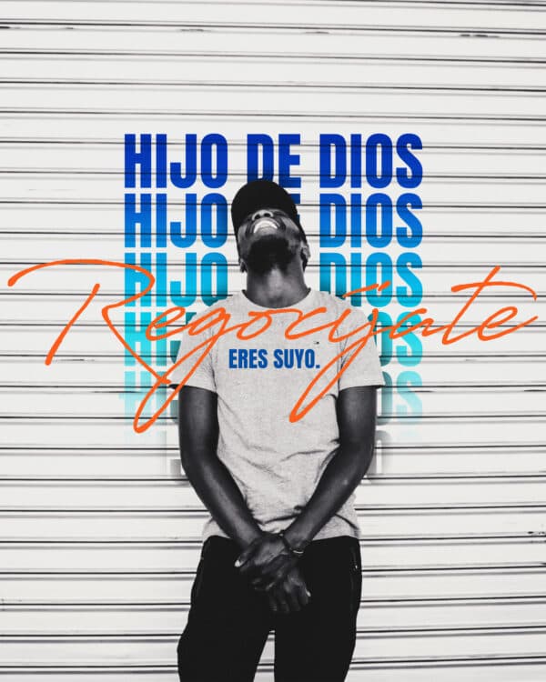 Hijo de Dios, regocíjate. Eres Suyo.