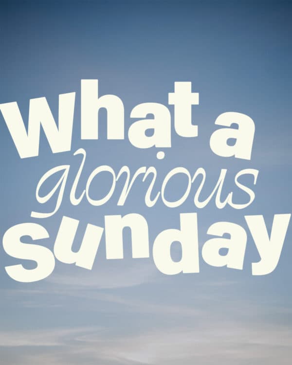 What a glorious Sunday!
