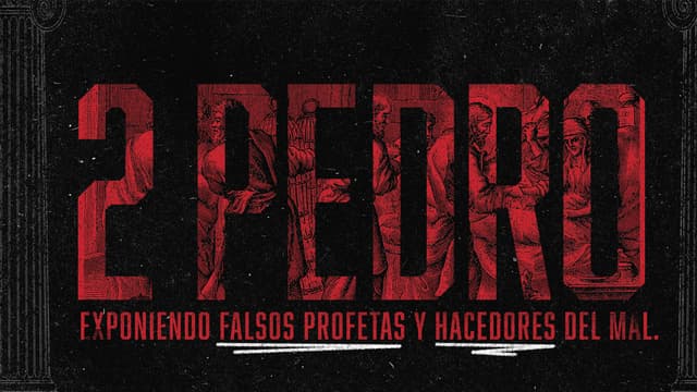 2 Pedro: Exponiendo falsos profetas y hacedores del mal.
