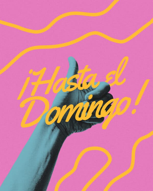 ¡Hasta el domingo!