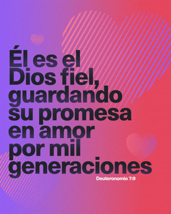 Él es el Dios fiel, guardando su promesa en amor por mil generaciones - Deuteronomio 7:9