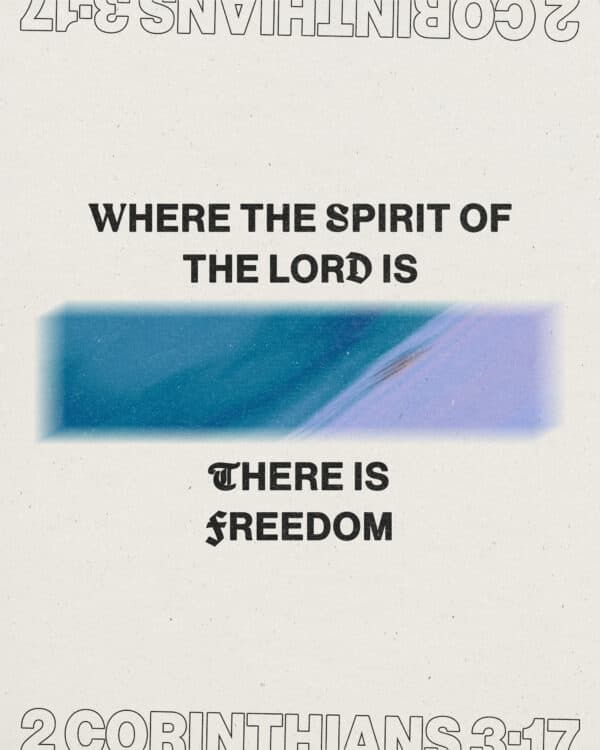 Where the Spirit of the Lord is, there is freedom. - 2 Corinthians 3:17