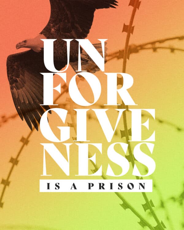 Unforgiveness is a prison