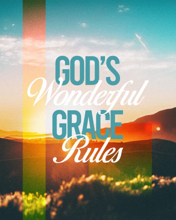 God’s wonderful grace rules