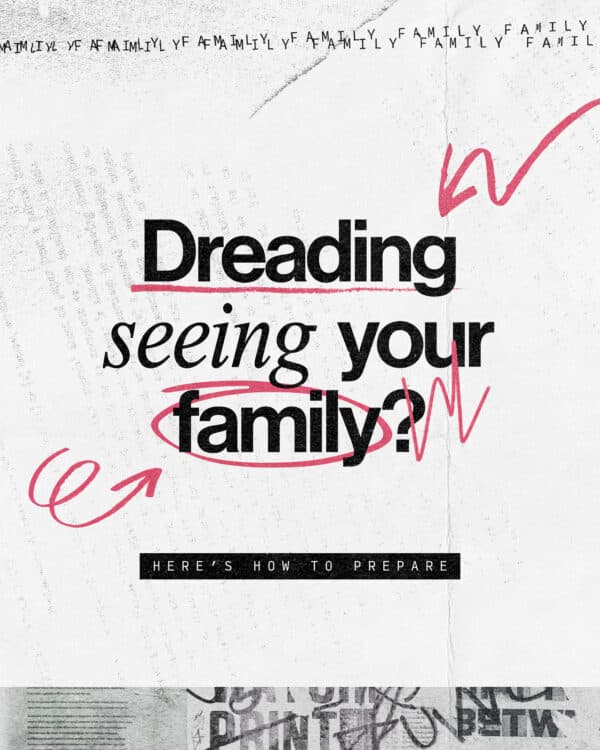 Dreading seeing your family? Here's how to prepare. (1) Pray and ask God to give you patience. (2) Ask God to help you see your family members as He sees them. (3) Choose to speak life, no matter where they try to take the conversation. (4) See this holiday as an opportunity for ministry.