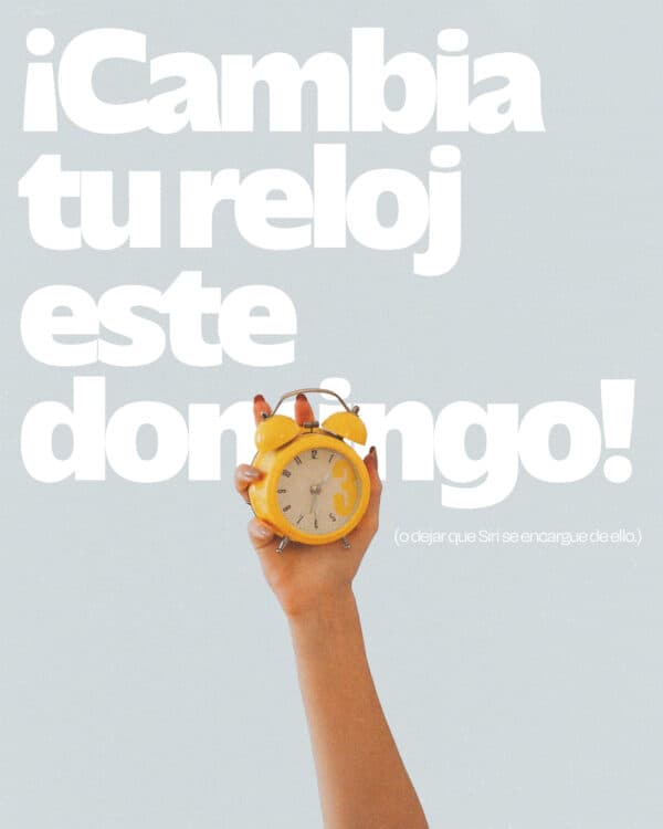 ¡Cambia tu reloj este domingo!
