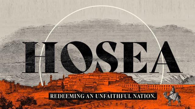 Hosea: Redeeming an unfaithful nation.