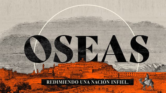 Oseas: Redimiendo una nación infiel