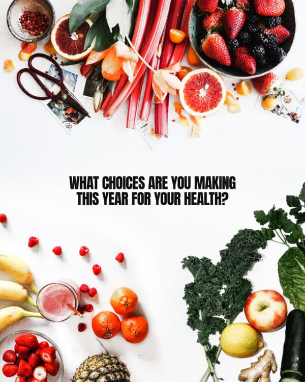 What choices are you making this year for your health?