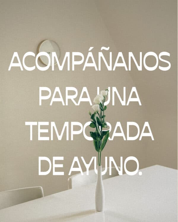 Acompáñanos para una temporada de ayuno.