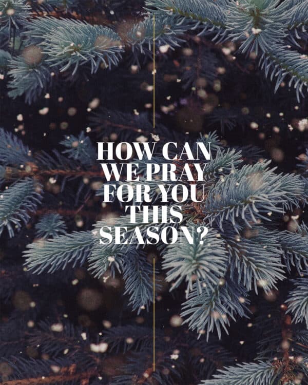 How can we pray for you this season?