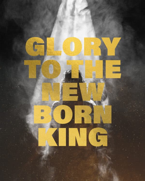 Glory to the new born King