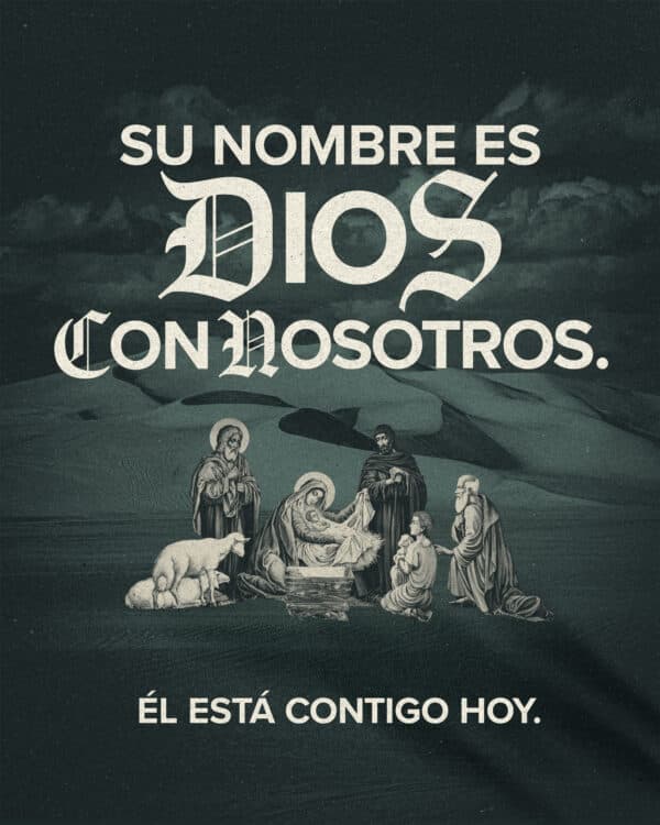 Su nombre es Dios con nosotros. Él está contigo hoy.