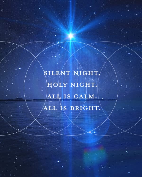 Silent night. Holy night. All is calm. All is bright.
