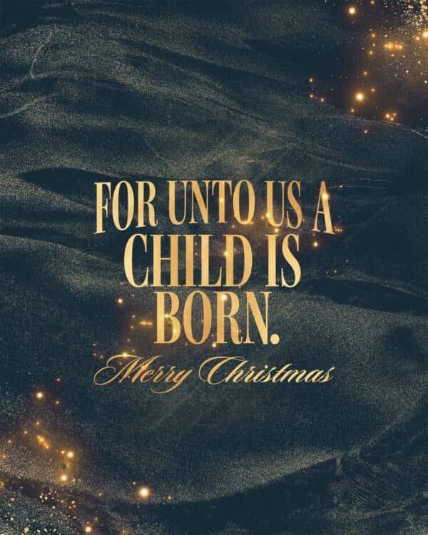 For unto us a child is born. Merry Christmas