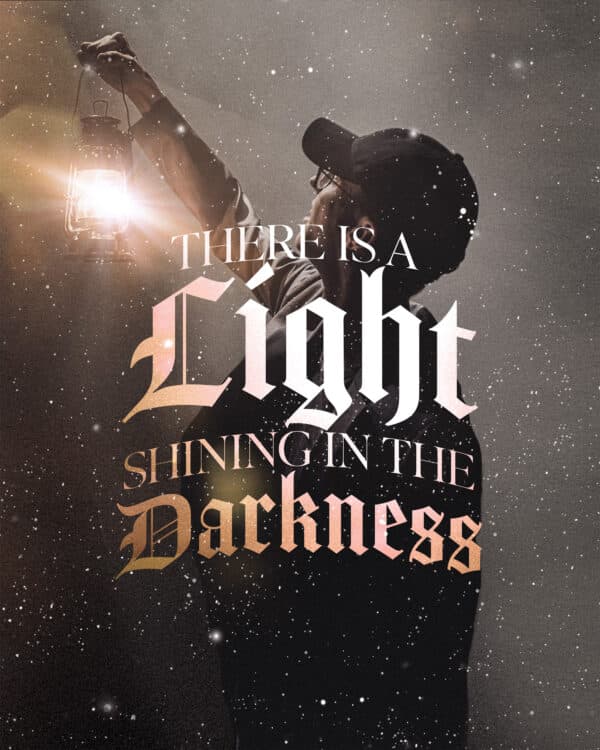 There is a light shining in the darkness