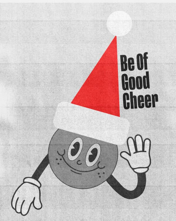 Be of good cheer